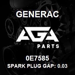 0E7585 Generac SPARK PLUG GAP: 0.030' | AGA Parts