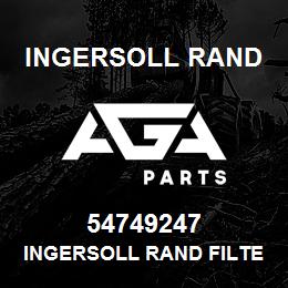 54749247 Ingersoll Rand INGERSOLL RAND FILTER REPLACEMENT | AGA Parts