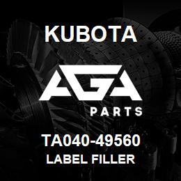 TA040-49560 Kubota LABEL FILLER | AGA Parts