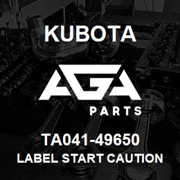 TA041-49650 Kubota LABEL START CAUTION | AGA Parts