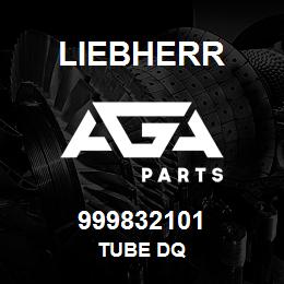 999832101 Liebherr TUBE DQ | AGA Parts
