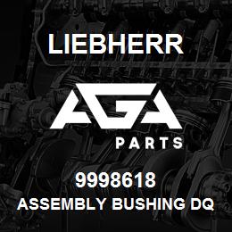 9998618 Liebherr ASSEMBLY BUSHING DQ | AGA Parts