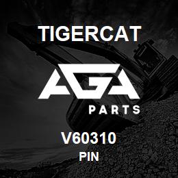 V60310 Tigercat PIN | AGA Parts