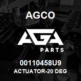 00110458U9 Agco ACTUATOR-20 DEG | AGA Parts