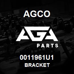 0011961U1 Agco BRACKET | AGA Parts
