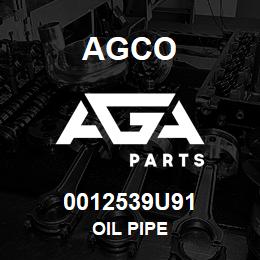 0012539U91 Agco OIL PIPE | AGA Parts