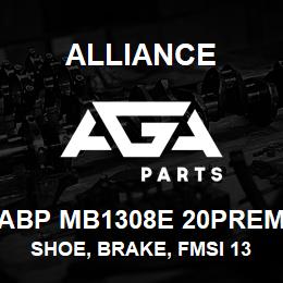 ABP MB1308E 20PREM Alliance SHOE, BRAKE, FMSI 1308, TYPE ETN, 20 PREM, EXCHANGE | AGA Parts