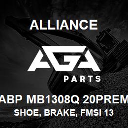 ABP MB1308Q 20PREM Alliance SHOE, BRAKE, FMSI 1308, TYPE DQ, 20 PREM, EXCHANGE | AGA Parts