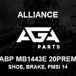 ABP MB1443E 20PREM Alliance SHOE, BRAKE, FMSI 1443, TYPE D, 20 PREM, EXCHANGE | AGA Parts