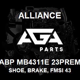 ABP MB4311E 23PREM Alliance SHOE, BRAKE, FMSI 4311, TYPE ETN, 23 PREM, EXCHANGE | AGA Parts