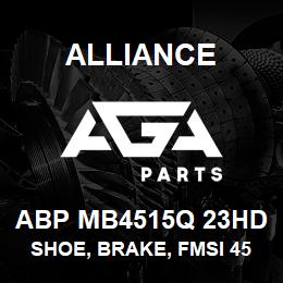 ABP MB4515Q 23HD Alliance SHOE, BRAKE, FMSI 4515, TYPE Q, 23 HD, EXCHANGE | AGA Parts