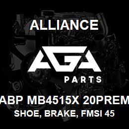 ABP MB4515X 20PREM Alliance SHOE, BRAKE, FMSI 4515, TYPE X, 20 PREM, EXCHANGE | AGA Parts
