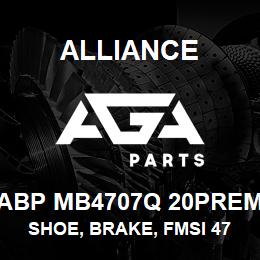 ABP MB4707Q 20PREM Alliance SHOE, BRAKE, FMSI 4707, TYPE Q, 20 PREM, EXCHANGE | AGA Parts