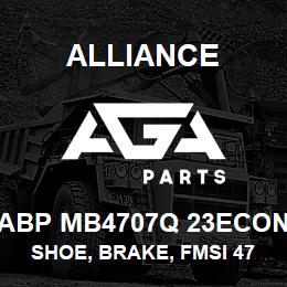 ABP MB4707Q 23ECON Alliance SHOE, BRAKE, FMSI 4707, TYPE Q, 23 ECON, EXCHANGE | AGA Parts