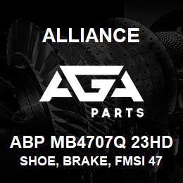 ABP MB4707Q 23HD Alliance SHOE, BRAKE, FMSI 4707, TYPE Q, 23 HD, EXCHANGE | AGA Parts