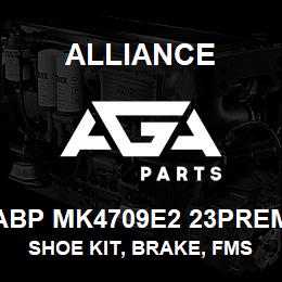 ABP MK4709E2 23PREM Alliance SHOE KIT, BRAKE, FMSI 4709, TYPE ETN, 23 PREM, EXCHANGE | AGA Parts