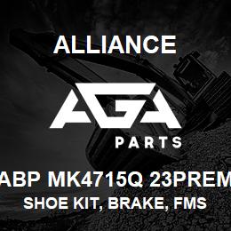 ABP MK4715Q 23PREM Alliance SHOE KIT, BRAKE, FMSI 4715, TYPE Q, 23 PREM, EXCHANGE | AGA Parts