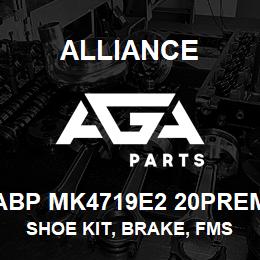 ABP MK4719E2 20PREM Alliance SHOE KIT, BRAKE, FMSI 4719, TYPE E2 W, 20 PREM, EXCHANGE | AGA Parts