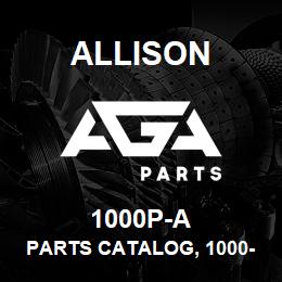 1000P-A Allison PARTS CATALOG, 1000-2000 SERIES INCLUDES MY2010 AND 5TH GEN. | AGA Parts