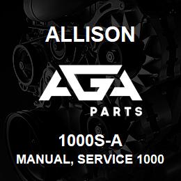 1000S-A Allison MANUAL, SERVICE 1000/2000 SERIES - PRE 4TH GENERATION | AGA Parts