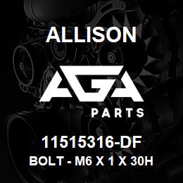 11515316-DF Allison BOLT - M6 X 1 X 30H | AGA Parts