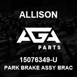 15076349-U Allison PARK BRAKE ASSY BRACKET, LCT | AGA Parts