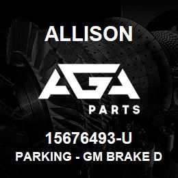 15676493-U Allison PARKING - GM BRAKE DRUM - 9 X 3 PATTERN | AGA Parts