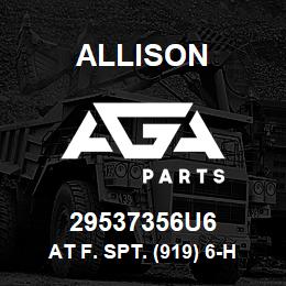 29537356U6 Allison AT F. SPT. (919) 6-HOLE USED | AGA Parts