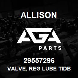 29557296 Allison VALVE, REG LUBE TIDB | AGA Parts