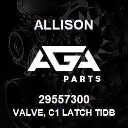 29557300 Allison VALVE, C1 LATCH TIDB | AGA Parts