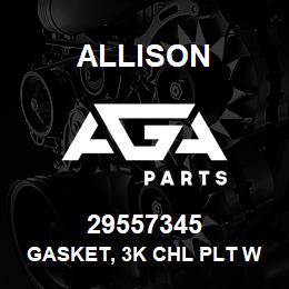 29557345 Allison GASKET, 3K CHL PLT W/PROG | AGA Parts