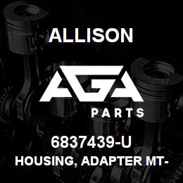 6837439-U Allison HOUSING, ADAPTER MT-653 (CASTING # 6837439) | AGA Parts