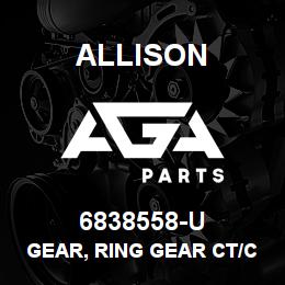 6838558-U Allison GEAR, RING GEAR CT/CLBT | AGA Parts