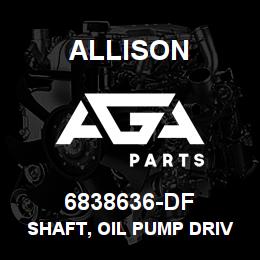 6838636-DF Allison SHAFT, OIL PUMP DRIVEN | AGA Parts