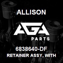 6838640-DF Allison RETAINER ASSY, WITH BEARING | AGA Parts