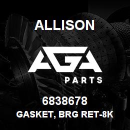 6838678 Allison GASKET, BRG RET-8K | AGA Parts