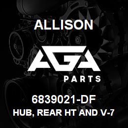 6839021-DF Allison HUB, REAR HT AND V-700 SERIES | AGA Parts