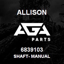 6839103 Allison SHAFT- MANUAL | AGA Parts