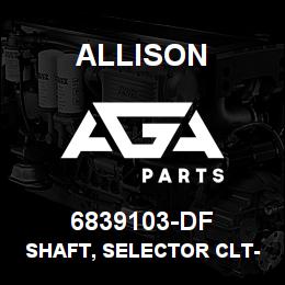 6839103-DF Allison SHAFT, SELECTOR CLT-700 | AGA Parts