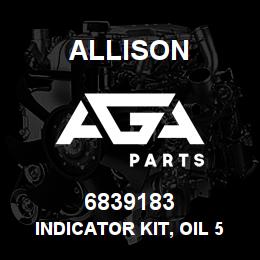 6839183 Allison INDICATOR KIT, OIL 5/9000 SER. | AGA Parts