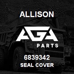 6839342 Allison SEAL COVER | AGA Parts