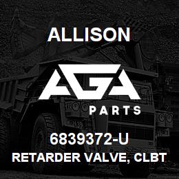 6839372-U Allison RETARDER VALVE, CLBT-750 | AGA Parts