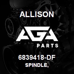 6839418-DF Allison SPINDLE, | AGA Parts