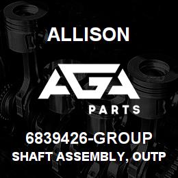 6839426-GROUP Allison SHAFT ASSEMBLY, OUTPUT HT | AGA Parts