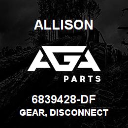 6839428-DF Allison GEAR, DISCONNECT | AGA Parts