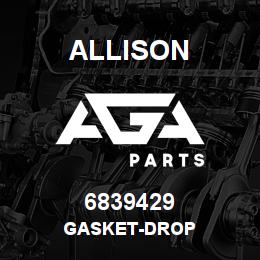 6839429 Allison GASKET-DROP | AGA Parts