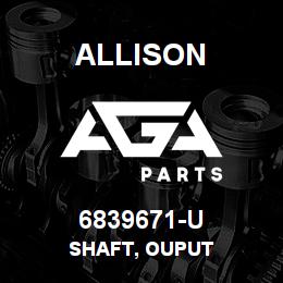 6839671-U Allison SHAFT, OUPUT | AGA Parts