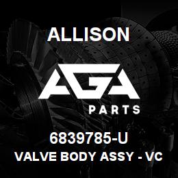 6839785-U Allison VALVE BODY ASSY - VCLBT-4465-1 | AGA Parts
