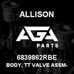 6839862RBE Allison BODY, TT VALVE ASSM- REBUILT E | AGA Parts