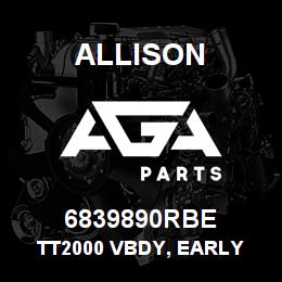 6839890RBE Allison TT2000 VBDY, EARLY | AGA Parts